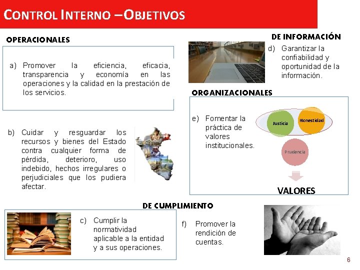 CONTROL INTERNO – OBJETIVOS DE INFORMACIÓN d) Garantizar la OPERACIONALES confiabilidad y oportunidad de