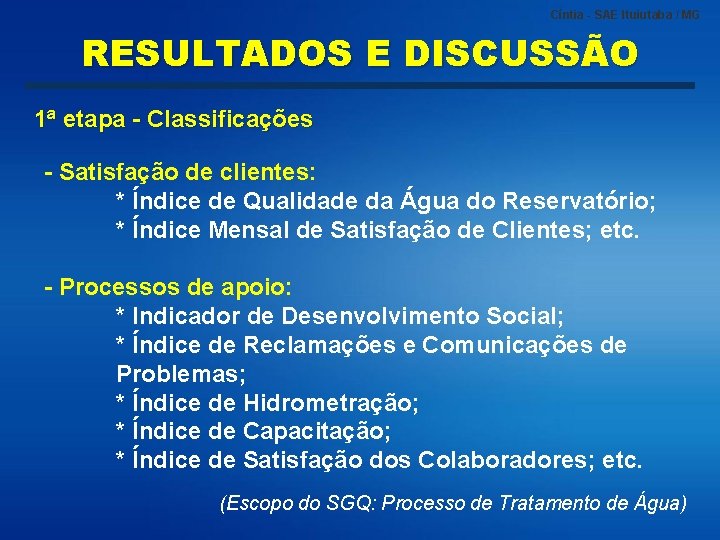 Cíntia - SAE Ituiutaba / MG RESULTADOS E DISCUSSÃO 1ª etapa - Classificações -