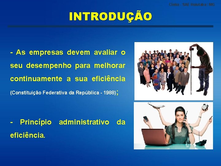 Cíntia - SAE Ituiutaba / MG INTRODUÇÃO - As empresas devem avaliar o seu