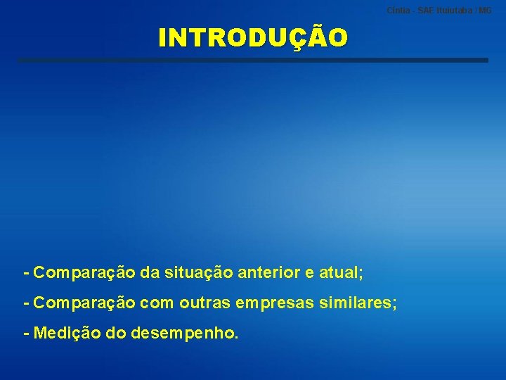 Cíntia - SAE Ituiutaba / MG INTRODUÇÃO - Comparação da situação anterior e atual;