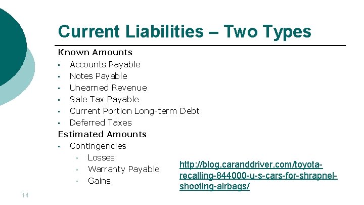 Current Liabilities – Two Types Known Amounts • Accounts Payable • Notes Payable •