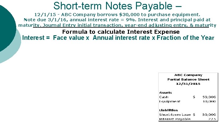 Short-term Notes Payable – 12/1/15 - ABC Company borrows $30, 000 to purchase equipment.