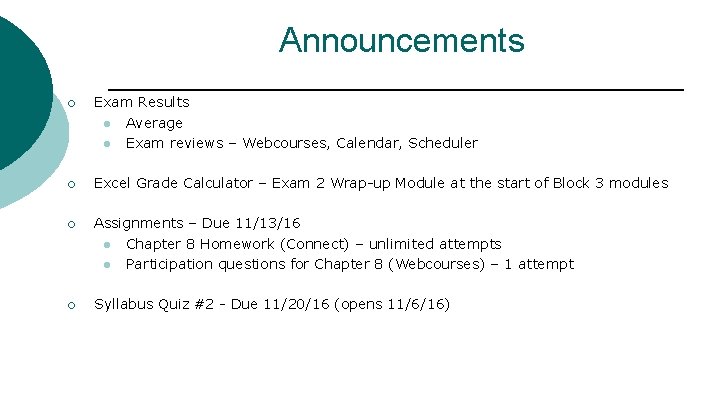 Announcements ¡ Exam Results l Average l Exam reviews – Webcourses, Calendar, Scheduler ¡