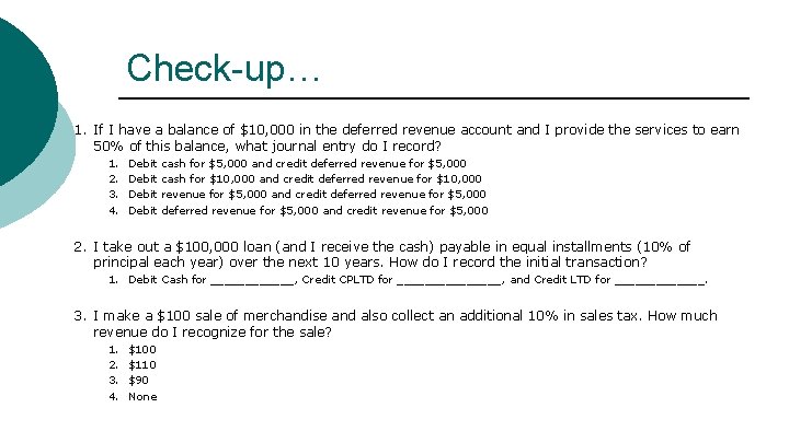 Check-up… 1. If I have a balance of $10, 000 in the deferred revenue