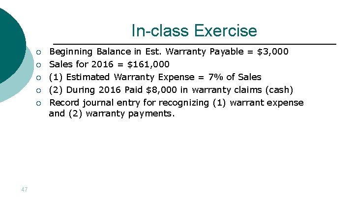 In-class Exercise ¡ ¡ ¡ 47 Beginning Balance in Est. Warranty Payable = $3,