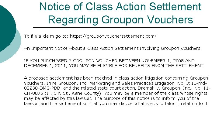 Notice of Class Action Settlement Regarding Groupon Vouchers To file a claim go to: