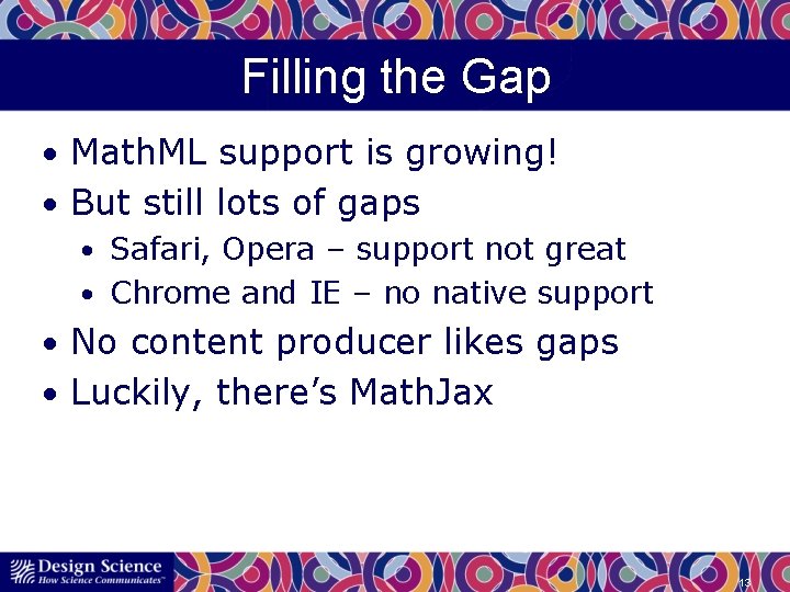 Filling the Gap • Math. ML support is growing! • But still lots of