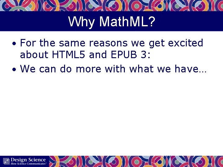 Why Math. ML? • For the same reasons we get excited about HTML 5