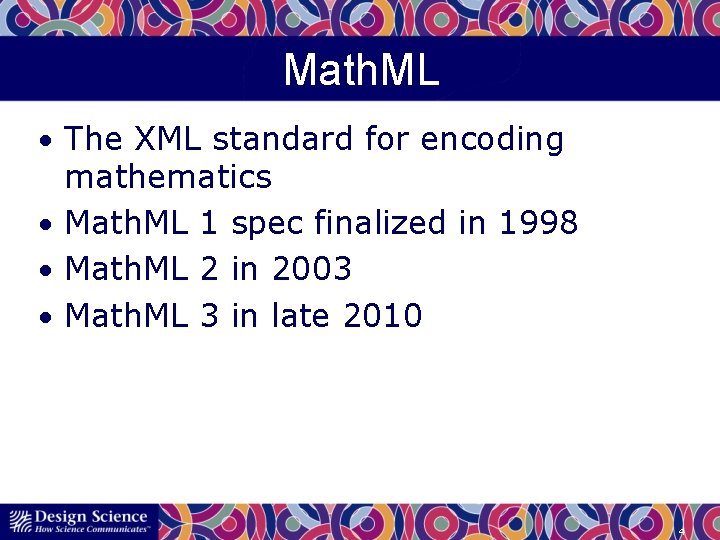 Math. ML • The XML standard for encoding mathematics • Math. ML 1 spec
