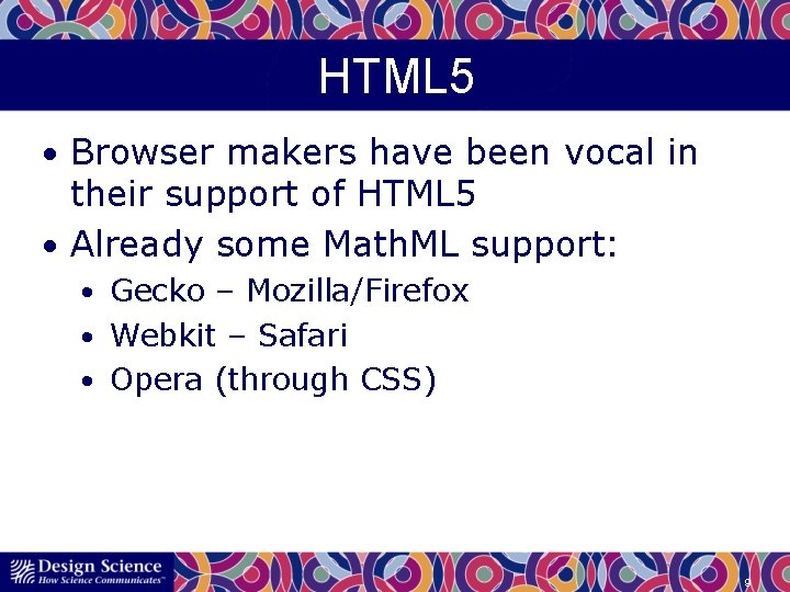 HTML 5 • Browser makers have been vocal in their support of HTML 5