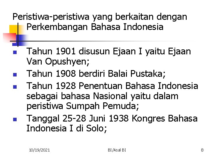 Peristiwa-peristiwa yang berkaitan dengan Perkembangan Bahasa Indonesia n n Tahun 1901 disusun Ejaan I