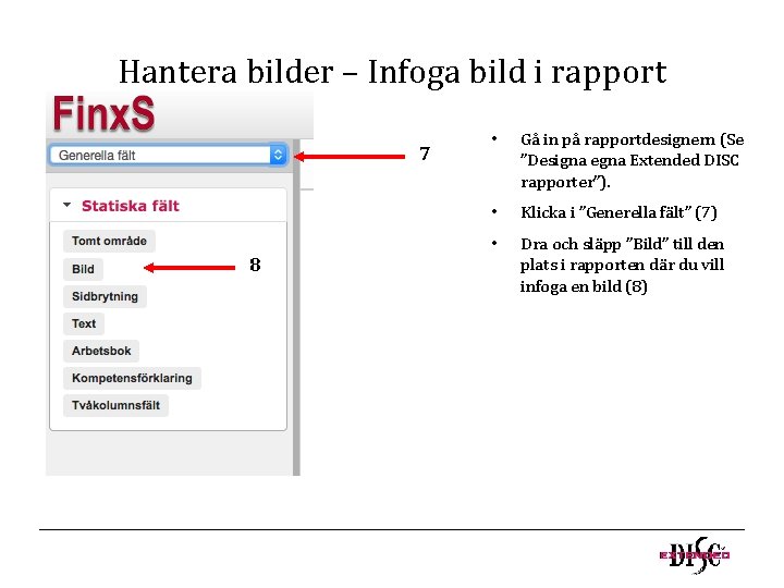 Hantera bilder – Infoga bild i rapport 7 8 • Gå in på rapportdesignern