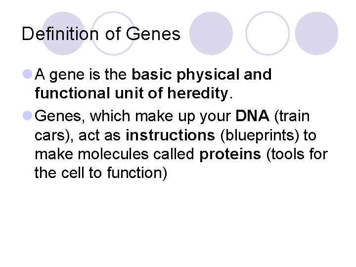 Definition of Genes l A gene is the basic physical and functional unit of