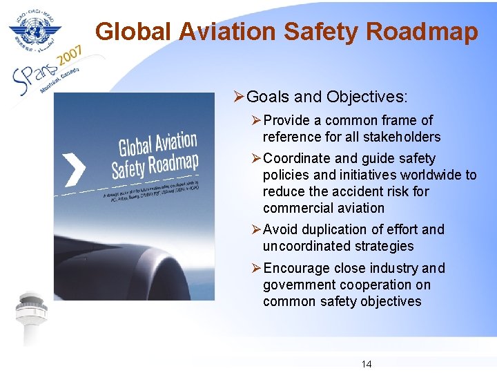 Global Aviation Safety Roadmap ØGoals and Objectives: Ø Provide a common frame of reference
