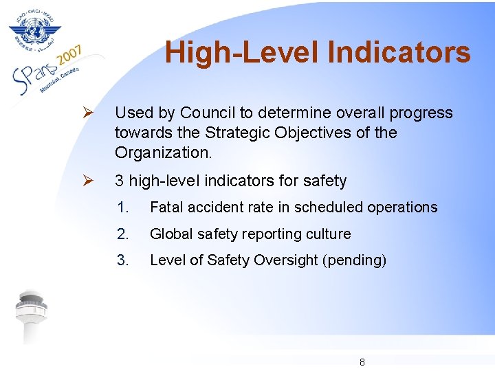 High-Level Indicators Ø Used by Council to determine overall progress towards the Strategic Objectives