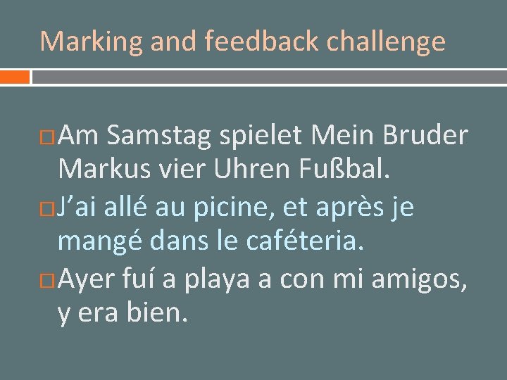 Marking and feedback challenge Am Samstag spielet Mein Bruder Markus vier Uhren Fußbal. J’ai