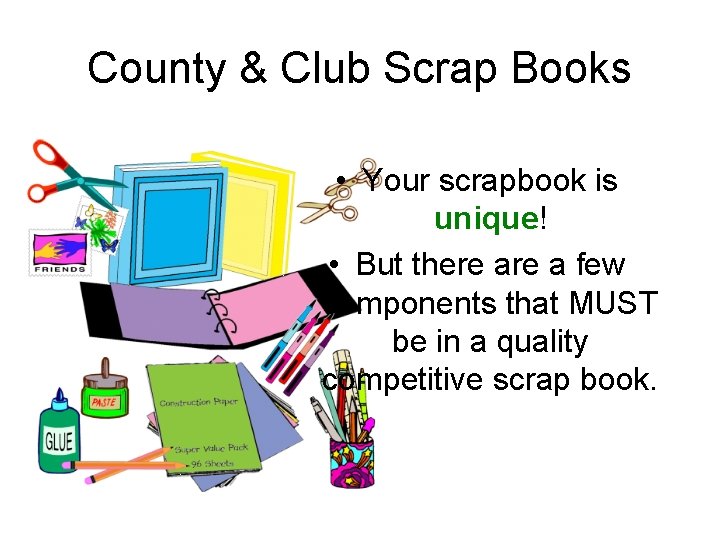 County & Club Scrap Books • Your scrapbook is unique! • But there a