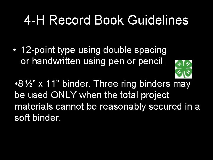 4 -H Record Book Guidelines • 12 -point type using double spacing or handwritten