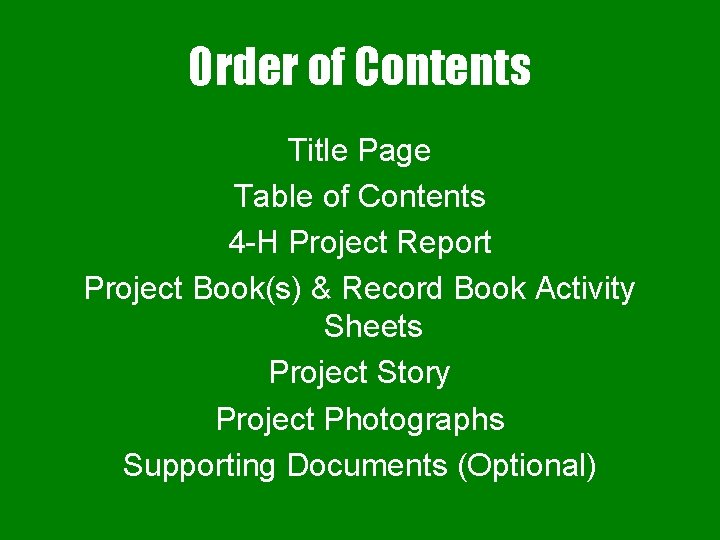Order of Contents Title Page Table of Contents 4 -H Project Report Project Book(s)