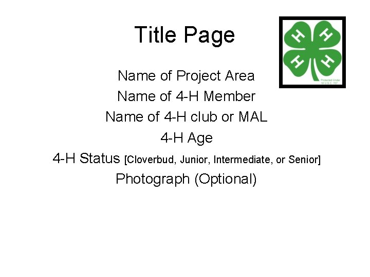 Title Page Name of Project Area Name of 4 -H Member Name of 4