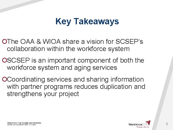 Key Takeaways ¡The OAA & WIOA share a vision for SCSEP’s collaboration within the