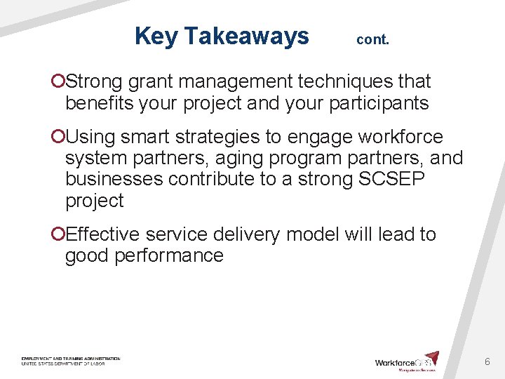 Key Takeaways cont. ¡Strong grant management techniques that benefits your project and your participants