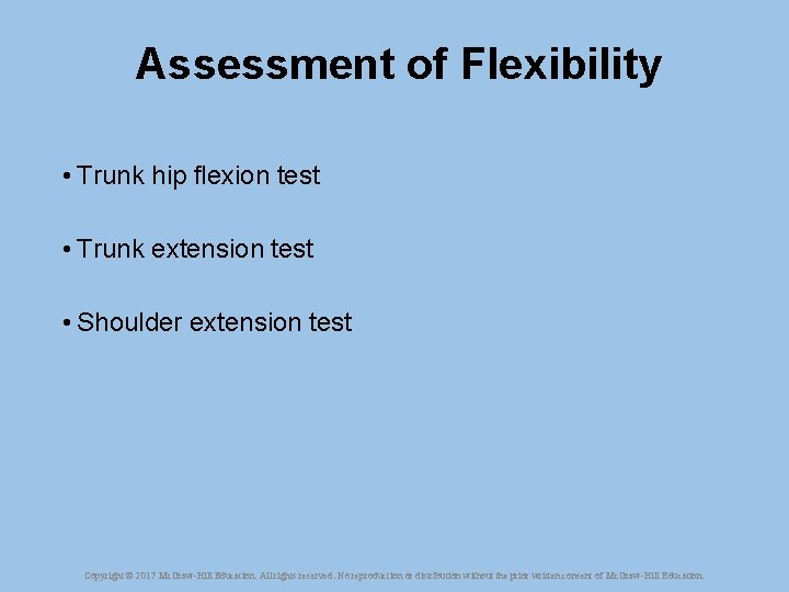 Assessment of Flexibility • Trunk hip flexion test • Trunk extension test • Shoulder