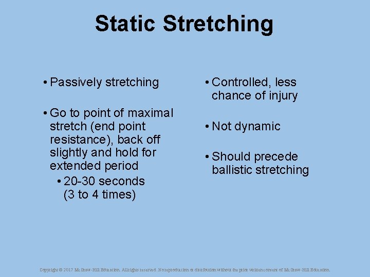 Static Stretching • Passively stretching • Go to point of maximal stretch (end point