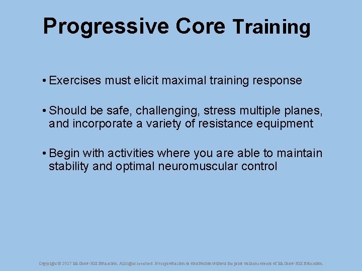 Progressive Core Training • Exercises must elicit maximal training response • Should be safe,