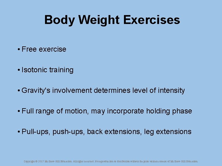 Body Weight Exercises • Free exercise • Isotonic training • Gravity's involvement determines level