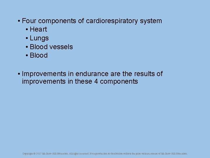  • Four components of cardiorespiratory system • Heart • Lungs • Blood vessels