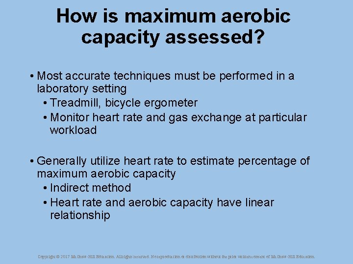 How is maximum aerobic capacity assessed? • Most accurate techniques must be performed in