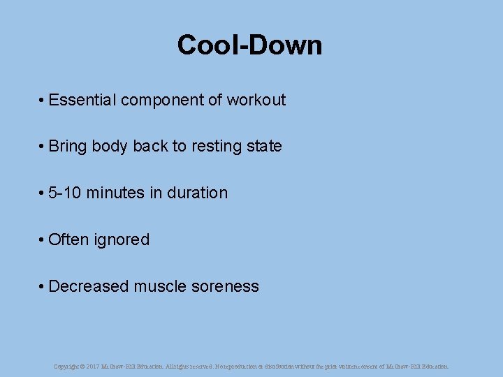 Cool-Down • Essential component of workout • Bring body back to resting state •