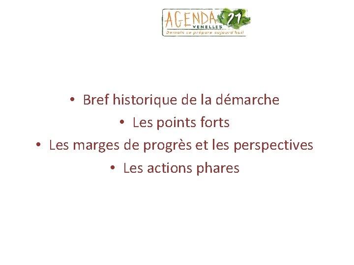  • Bref historique de la démarche • Les points forts • Les marges