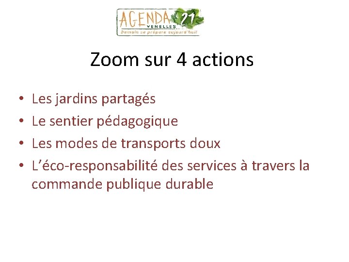 Zoom sur 4 actions • • Les jardins partagés Le sentier pédagogique Les modes