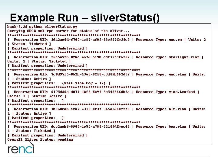 Example Run – sliver. Status() bash-3. 2$ python sliver. Status. py Querying ORCA xml-rpc
