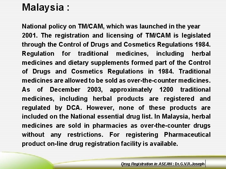 Malaysia : National policy on TM/CAM, which was launched in the year 2001. The