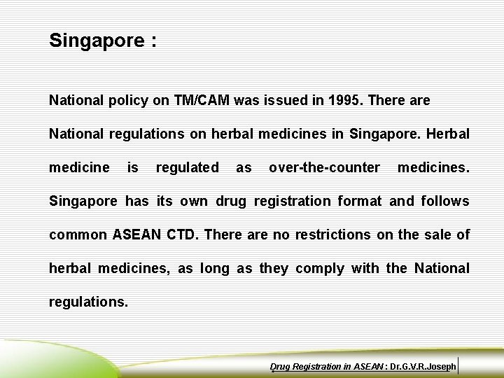 Singapore : National policy on TM/CAM was issued in 1995. There are National regulations