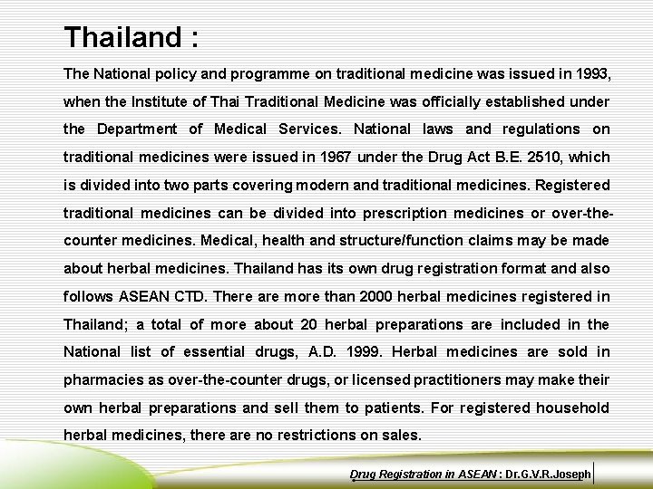 Thailand : The National policy and programme on traditional medicine was issued in 1993,