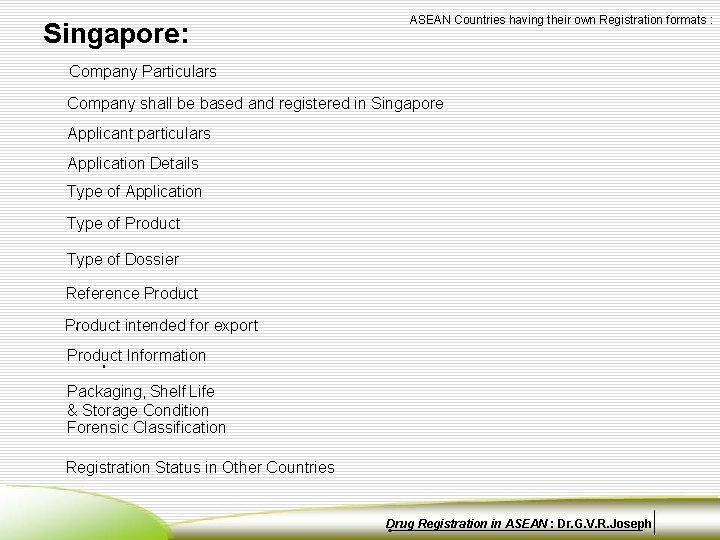 Singapore: ASEAN Countries having their own Registration formats : Company Particulars Company shall be