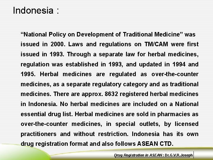 Indonesia : “National Policy on Development of Traditional Medicine” was issued in 2000. Laws