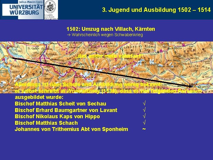 3. Jugend und Ausbildung 1502 – 1514 1502: Umzug nach Villach, Kärnten Wahrscheinlich wegen