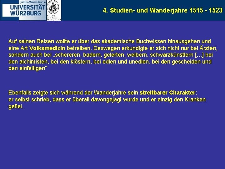 4. Studien- und Wanderjahre 1515 - 1523 Auf seinen Reisen wollte er über das