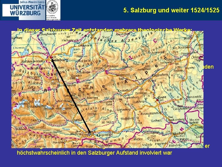 5. Salzburg und weiter 1524/1525 In dieser Salzburger Zeit entstanden mehrere theologische Werke: •