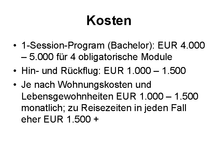 Kosten • 1 -Session-Program (Bachelor): EUR 4. 000 – 5. 000 für 4 obligatorische
