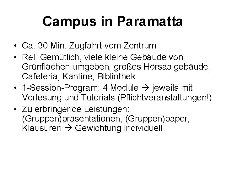 Campus in Paramatta • Ca. 30 Min. Zugfahrt vom Zentrum • Rel. Gemütlich, viele