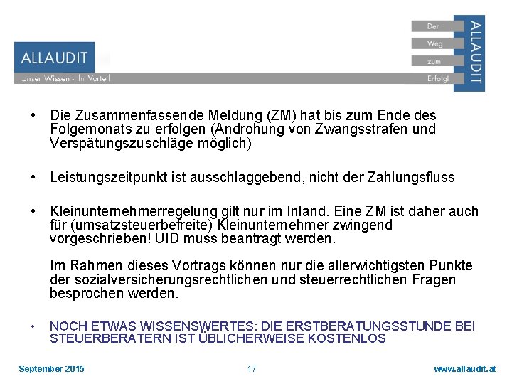  • Die Zusammenfassende Meldung (ZM) hat bis zum Ende des Folgemonats zu erfolgen