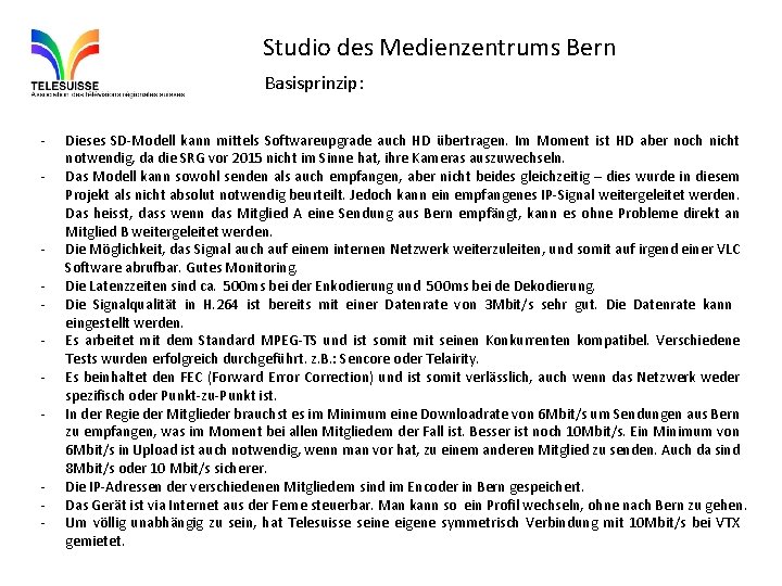 Studio des Medienzentrums Bern Basisprinzip: - - - Dieses SD-Modell kann mittels Softwareupgrade auch