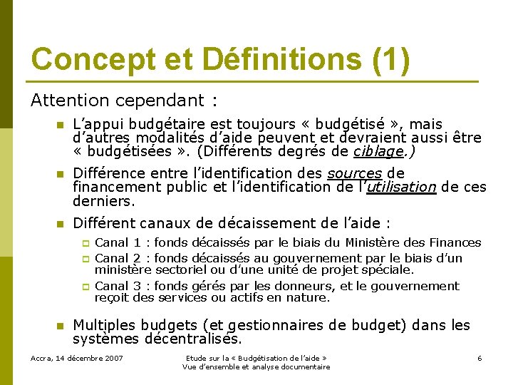 Concept et Définitions (1) Attention cependant : n L’appui budgétaire est toujours « budgétisé