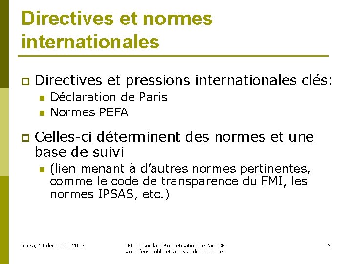 Directives et normes internationales p Directives et pressions internationales clés: n n p Déclaration